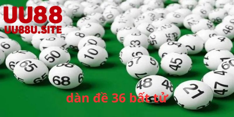 Dàn Đề 36 Bất Tử - Khám Phá Hành Trình Chinh Phục Giấc Mơ 5 Tổng Quan Về Dàn Đề 36 Bất Tử